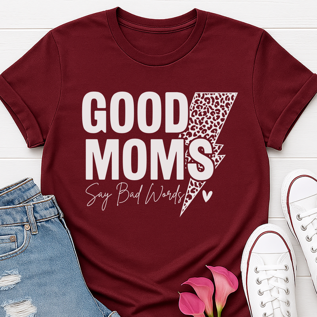 Good Moms Say Bad Words T-shirt