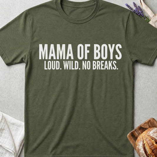 Mama of Boys Shirt – Loud Wild No Breaks Tee