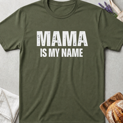 Mama Is My Name Tee – Bold Mom Life Shirt