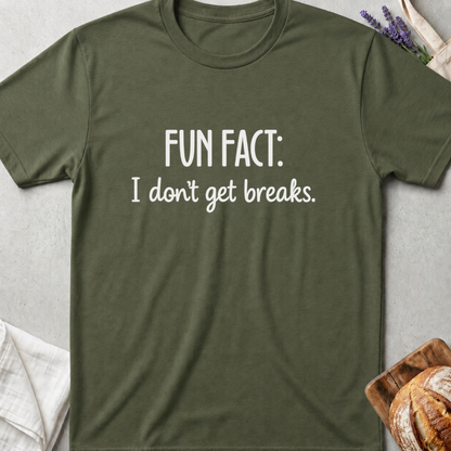 Fun Fact I Don't Get Breaks Mom T-Shirt - Funny Mom Life Shirt