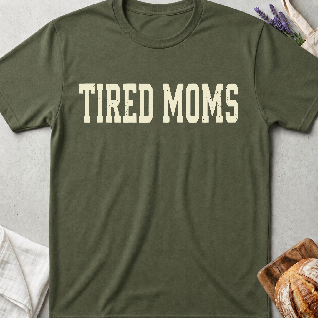 Tired Moms Shirt – Funny Relatable Mom Life Tee