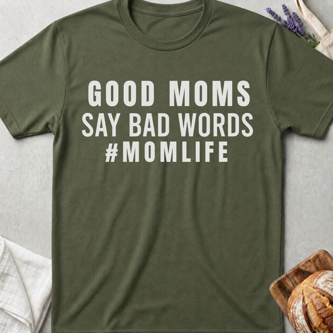 Good Moms Say Bad Words T-Shirt – Funny Mom Life Tee