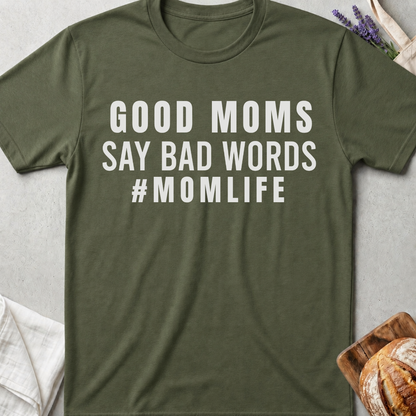 Good Moms Say Bad Words T-Shirt – Funny Mom Life Tee