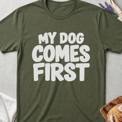 My Dog Comes First T-Shirt
