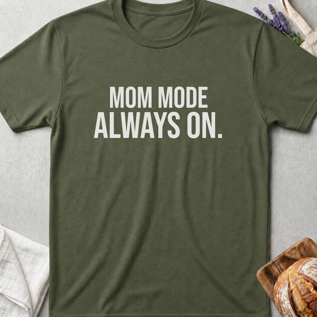Mom Mode Always On T-shirt - Funny Busy Mom Shirt - Motherhood Quote Tee - Gift for Moms