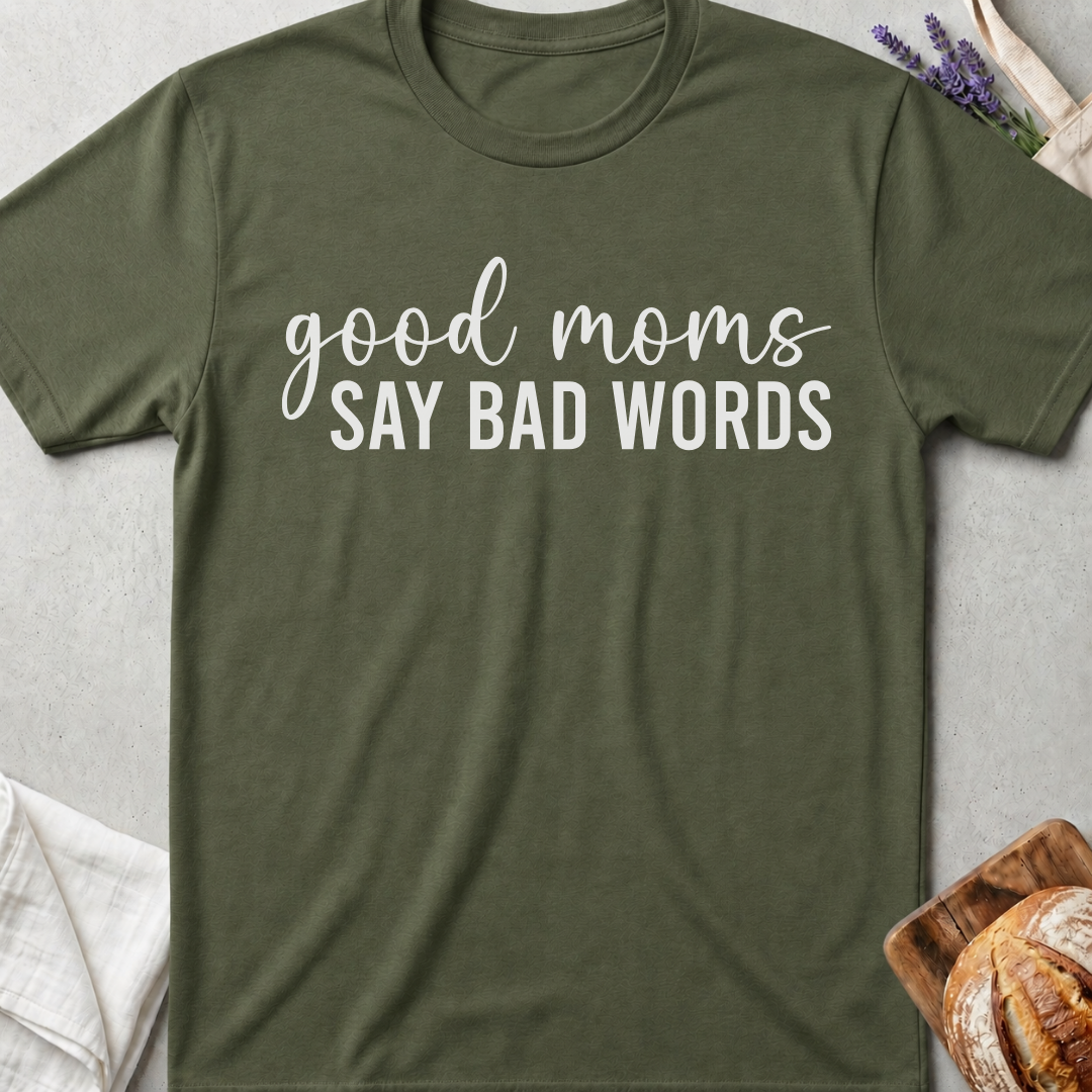Good Moms Say Bad Words T-Shirt - Funny Mama Shirt 🩶