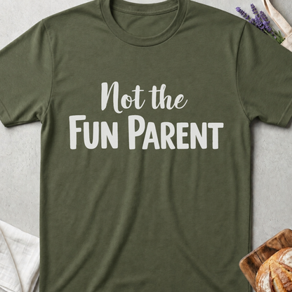 Not The Fun Parent T-shirt | Funne Parenting Tee