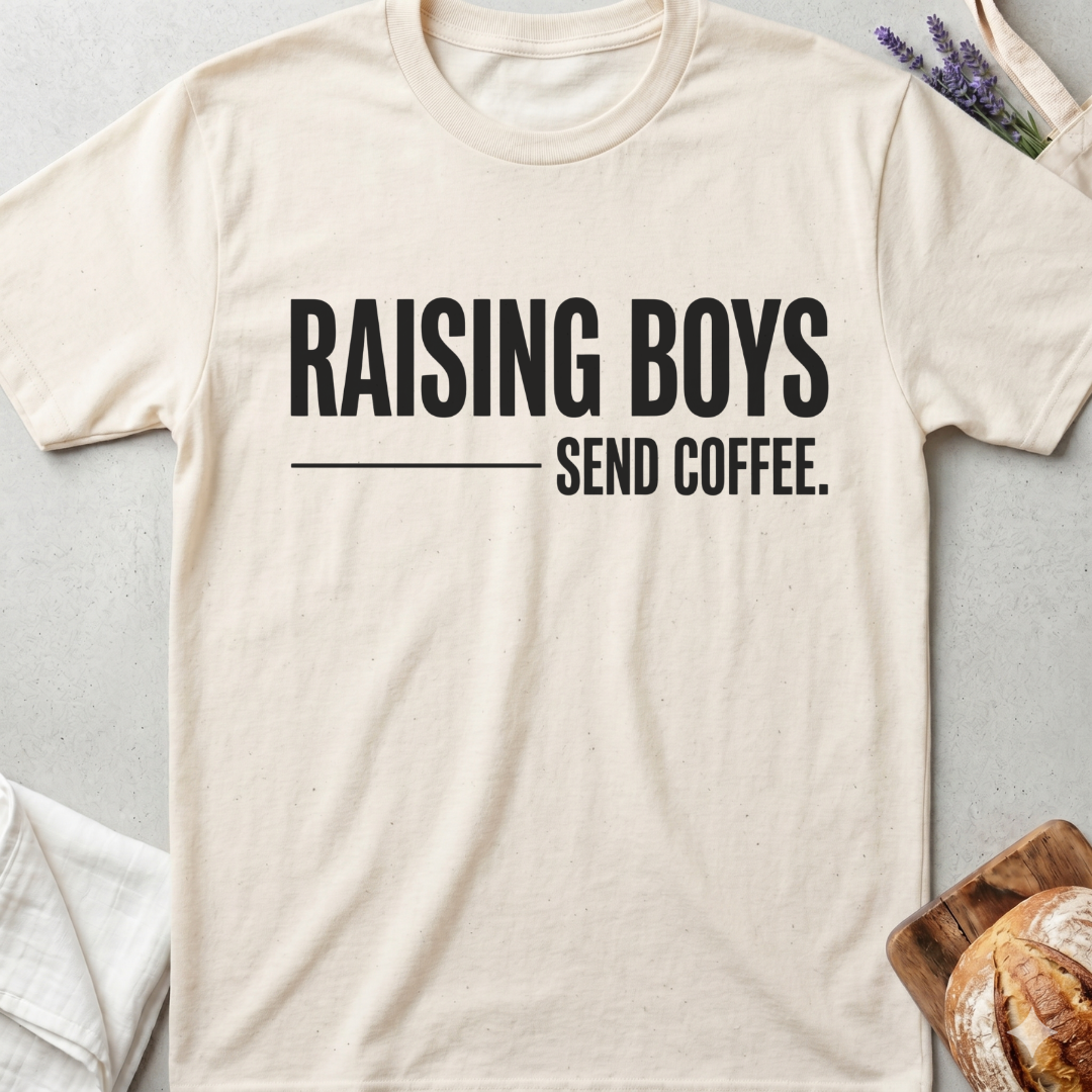 Raising Boys Send Coffee T-Shirt | Funny Boy Mom Shirt