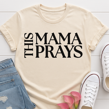This Mama Prays T-shirt  - Faith Based Mom Tee