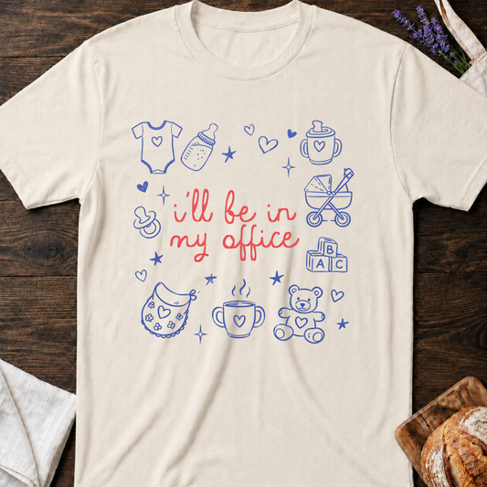 I’ll Be In My Office Shirt - Mom Life T-Shitt