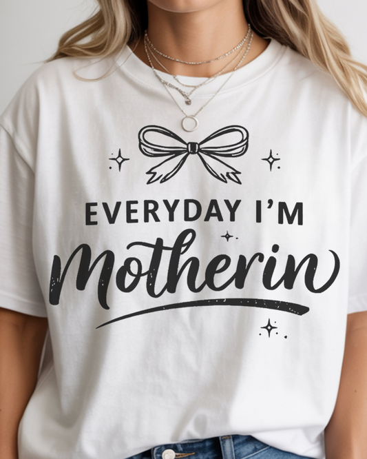 Everyday I’m Motherin Shirt – Cute & Relatable Mom T-Shirt