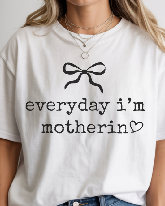 Everyday I’m Motherin Tee – Cute Bow Mom T-Shirt