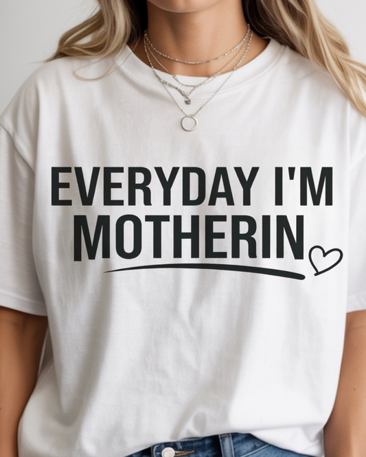Everyday I’m Motherin Tee – Funny Mom Life T-Shirt