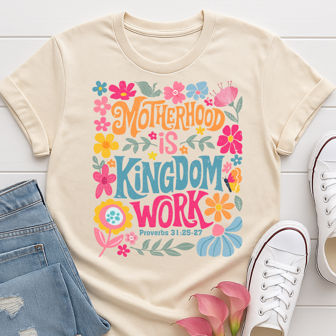 Motherhood Is Kingdom Work T-shirt