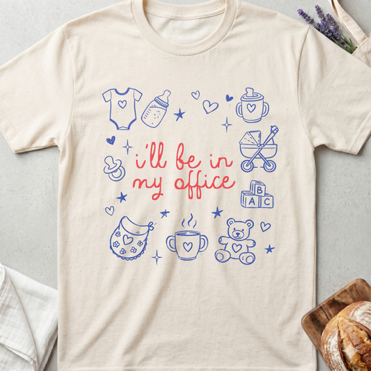 I’ll Be In My Office Shirt - Mom Life T-Shitt