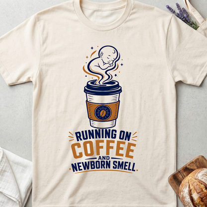 Running on Coffee and Newborn Smell T-Shirt - Funny New Mom Tee
