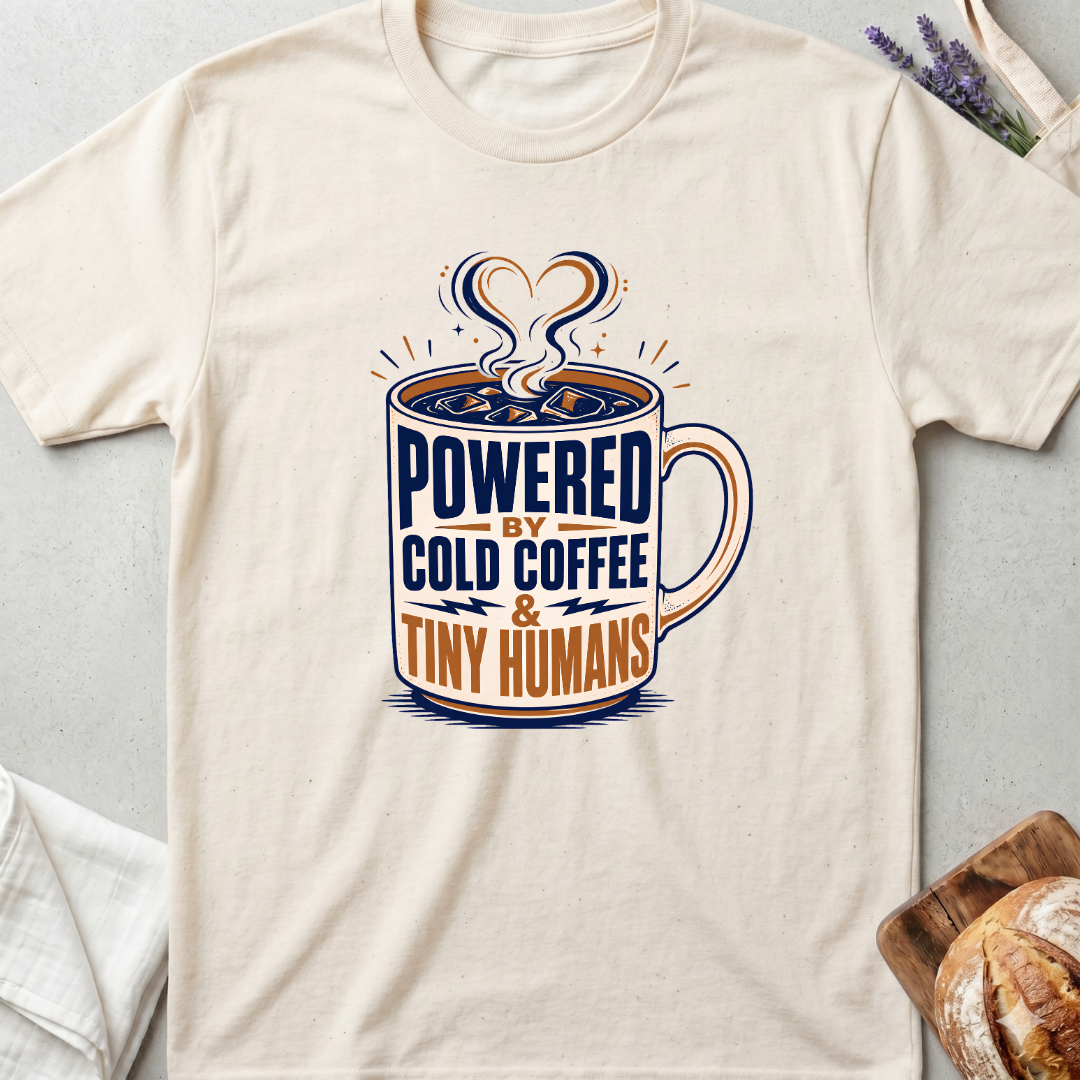 Powered by Cold Coffee and Tiny Humans T-Shirt