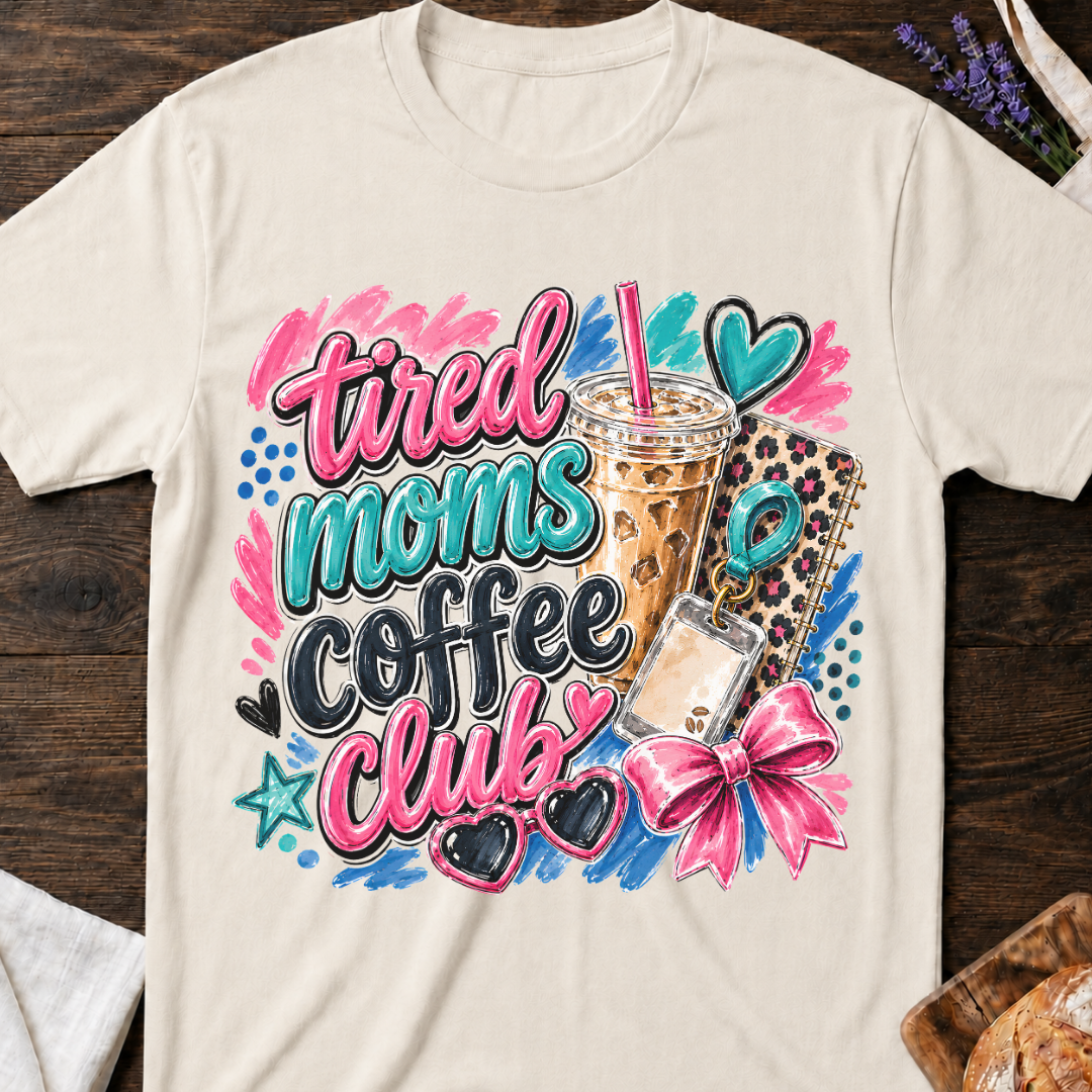 Tired Moms Coffee Club T-shirt - Coffee Lover Graphic Tee