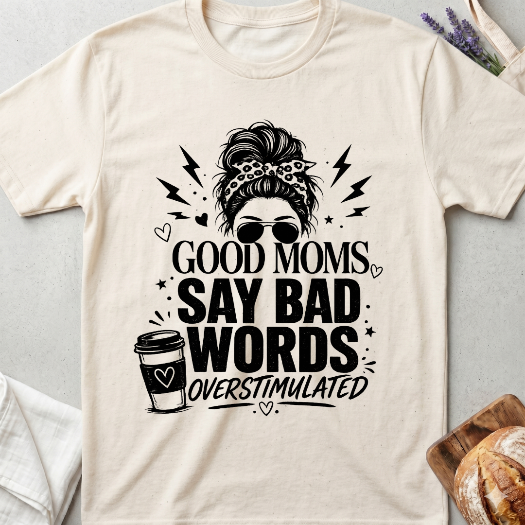 Good Moms Say Bad Words T-Shirt | Funny Mom Tee