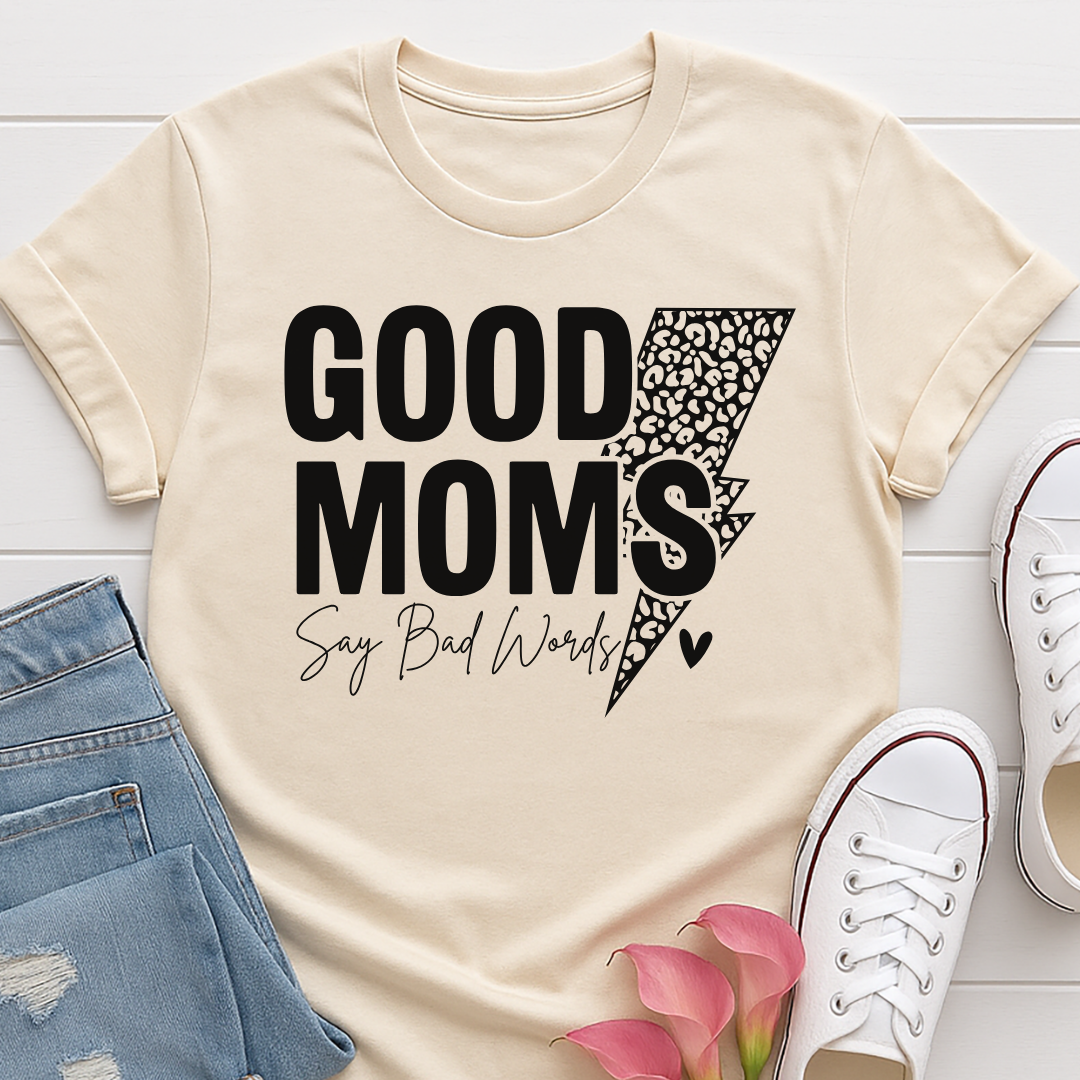 Good Moms Say Bad Words T-shirt