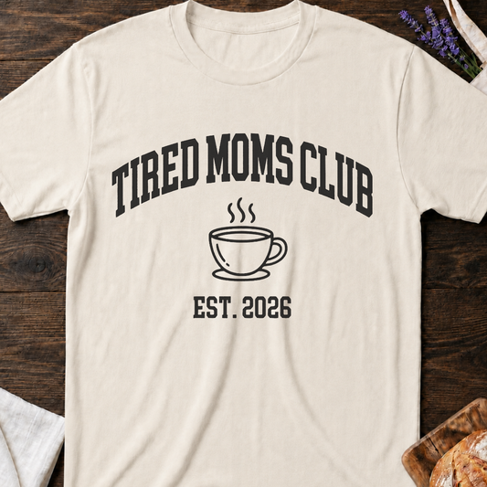 Tired Moms Club T-Shirt