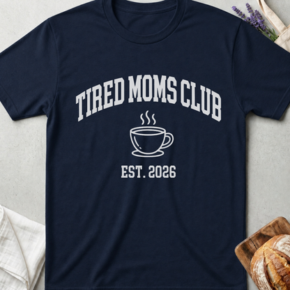 Tired Moms Club T-Shirt