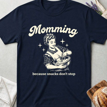 Momming Because Snacks Don't Stop T-Shirt - Funny Mom Life Shirt
