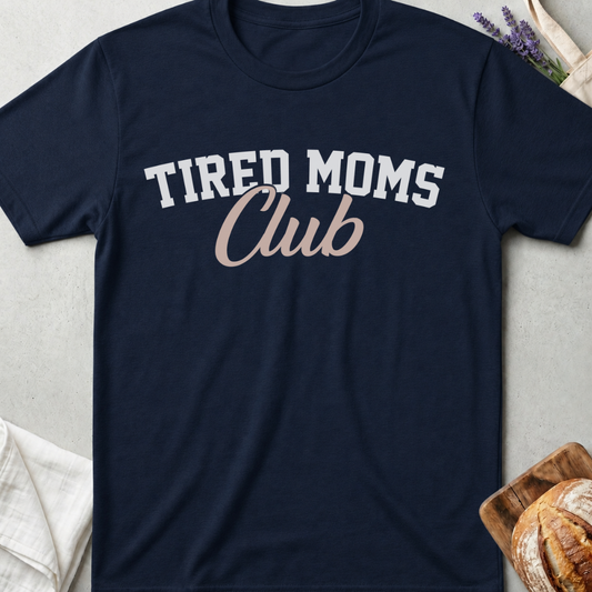 Tired Moms Club Shirt – Funny Relatable Mom Life Tee