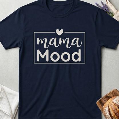 Mama Mood Shirt - Cute Mom Life Tee - Motherhood Shirt