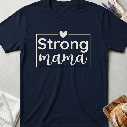 Strong Mama T-Shirt - Cute Mom Life Shirt