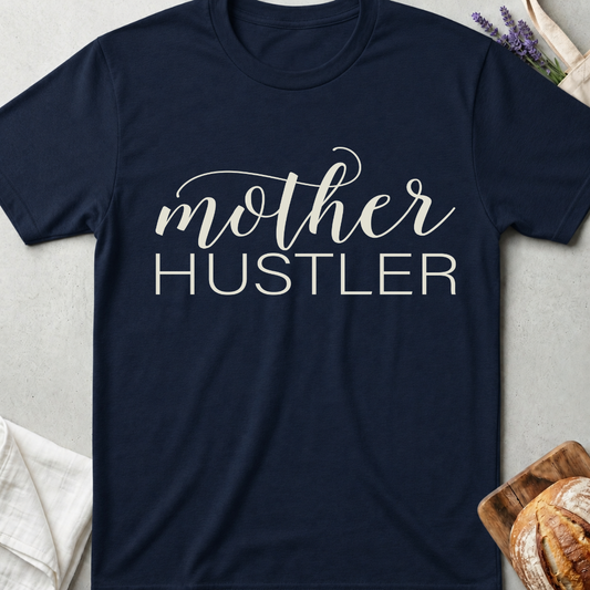 Mother Hustler T-shirt - Mom Hustler Shirt - Boss Mom Tee