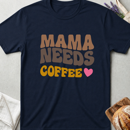 Mama Needs Coffee T-Shirt - Funny Mom Tee
