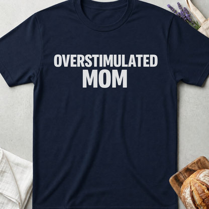 Overstimulated Mom Shirt | Funny Relatable Gift for Moms 🩶