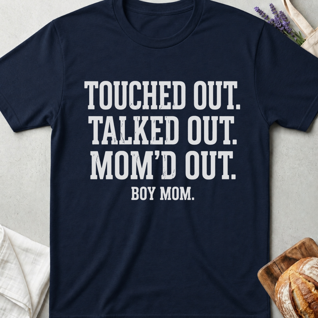 Boy Mom Shirt | Touched Out Talked Out Mom'd Out T-Shirt