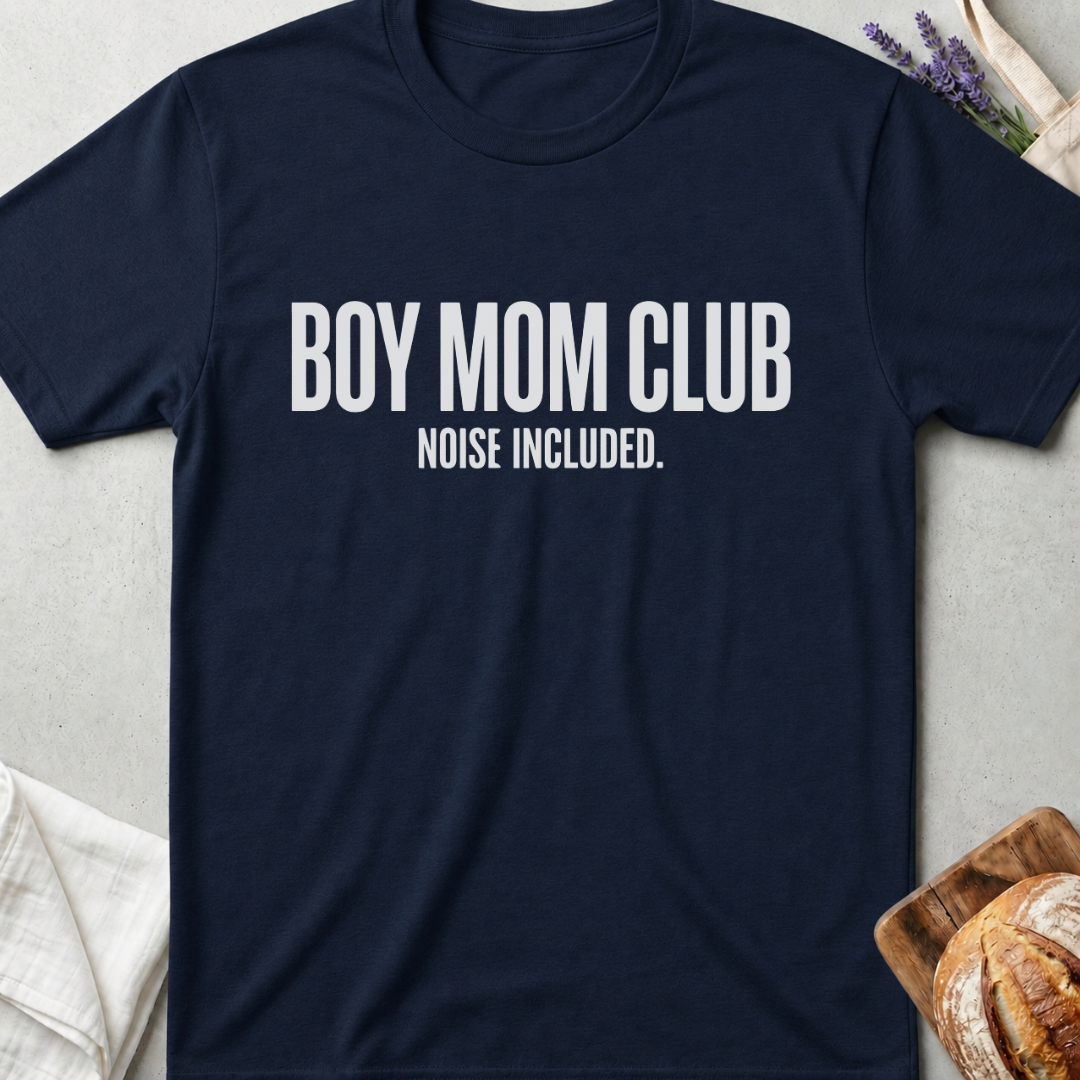 Boy Mom Club Noise Included T-Shirt | Funny Boy Mom Shirt