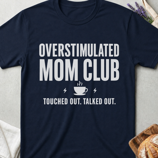 Overstimulated Mom Shirt - Mom Life Tee