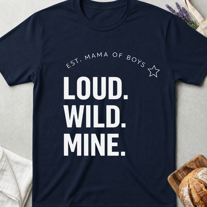 Mama of Boys Loud Wild Mine T-Shirt