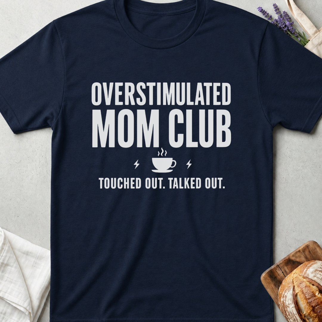 Overstimulated Mom Shirt - Mom Life Tee