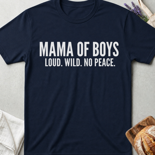Mama of Boys Shirt – Loud Wild No Peace Tee – Funny Boy Mom Shirt