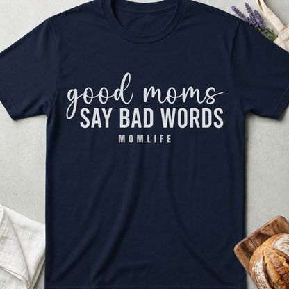 Good Moms Say Bad Words Tee