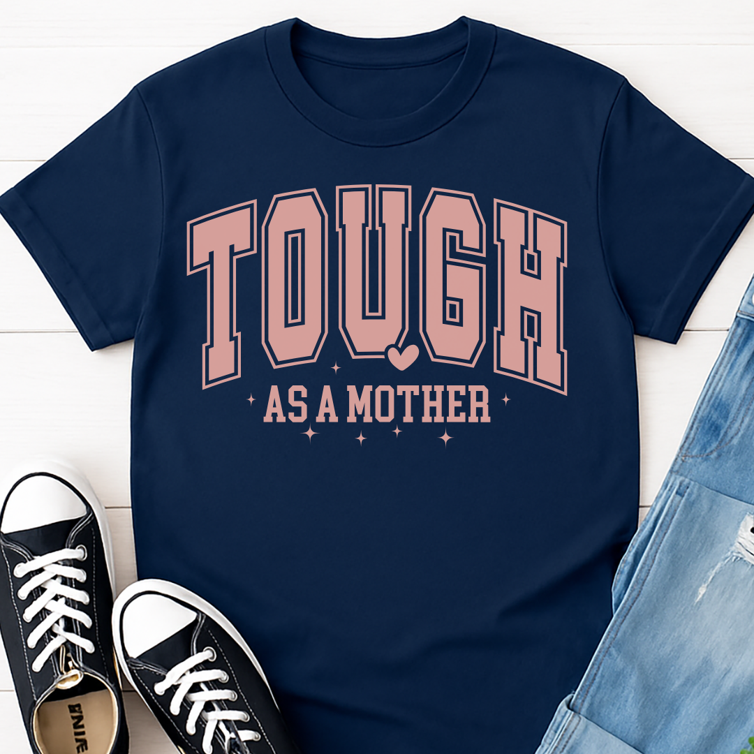 Tough As A Mother T-shirt