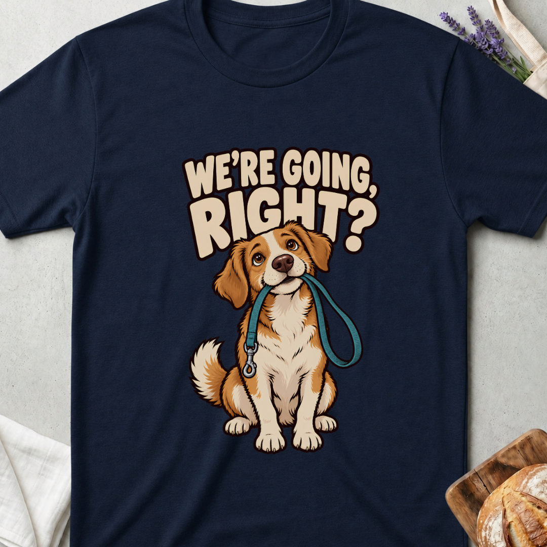 We’re Going Right? Funny Dog T-Shirt