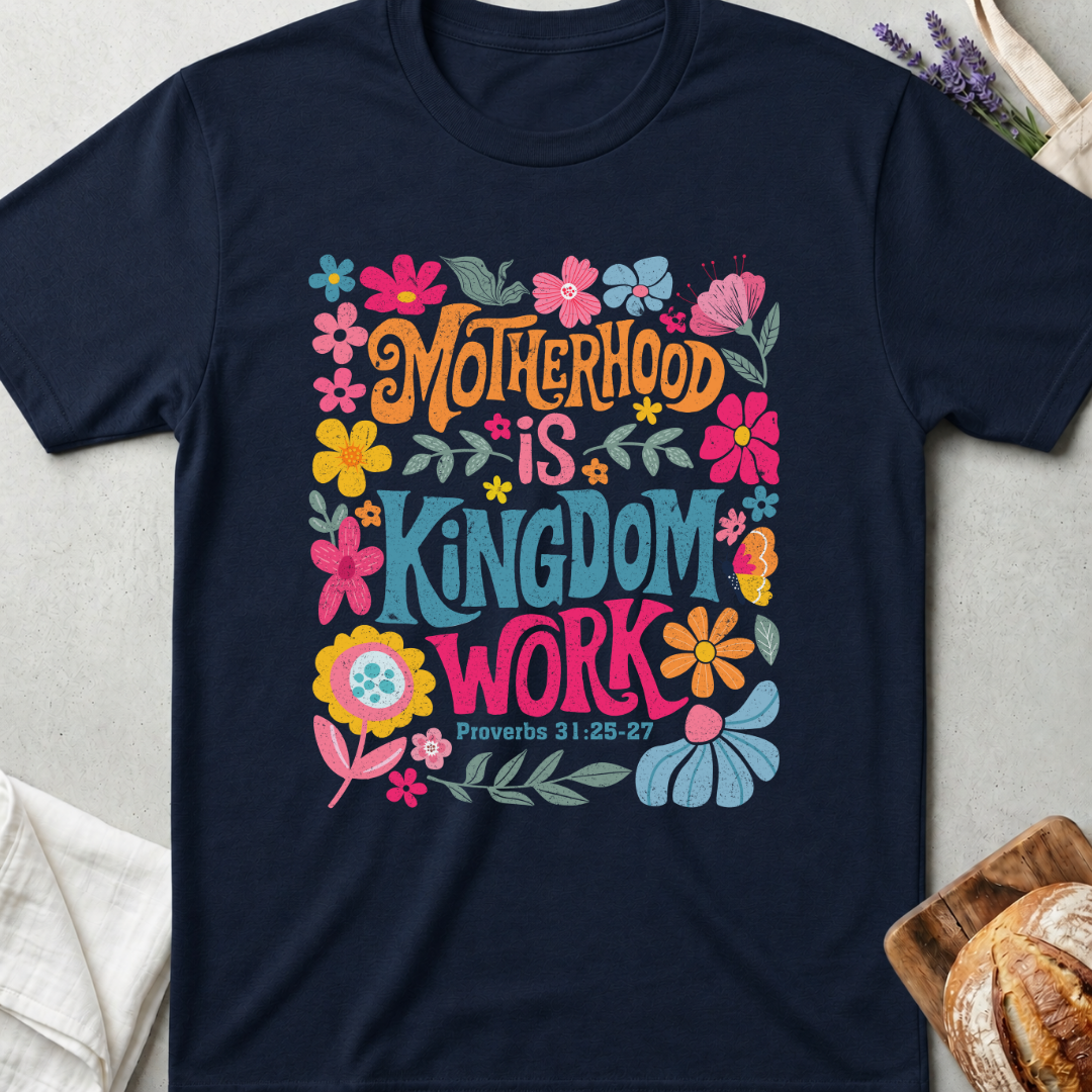 Motherhood Is Kingdom Work T-Shirt