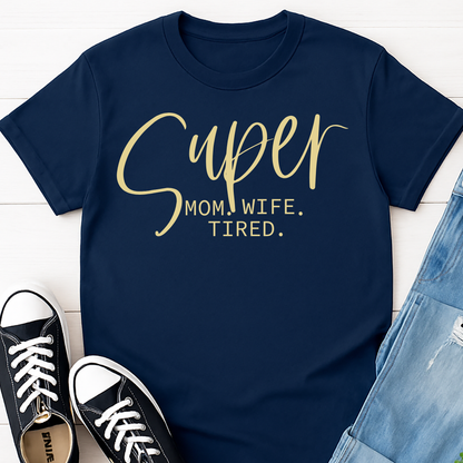Super Mom Wife Tired T-shirt