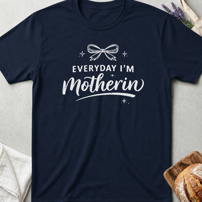 Everyday I’m Motherin Shirt – Cute & Relatable Mom T-Shirt