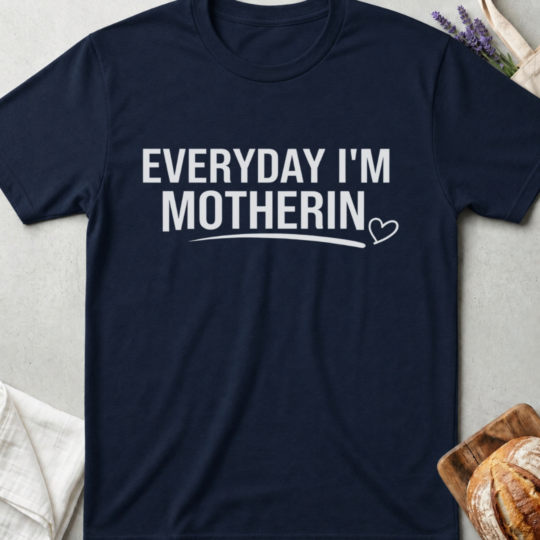 Everyday I’m Motherin Tee – Funny Mom Life T-Shirt