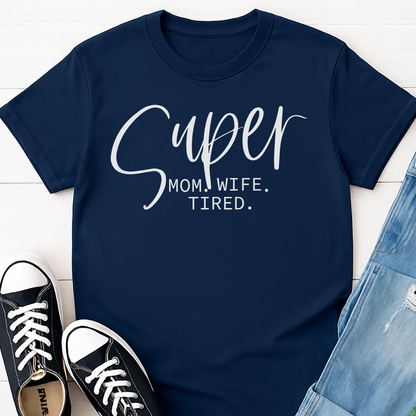 Super Mom Wife Tired T-shirt