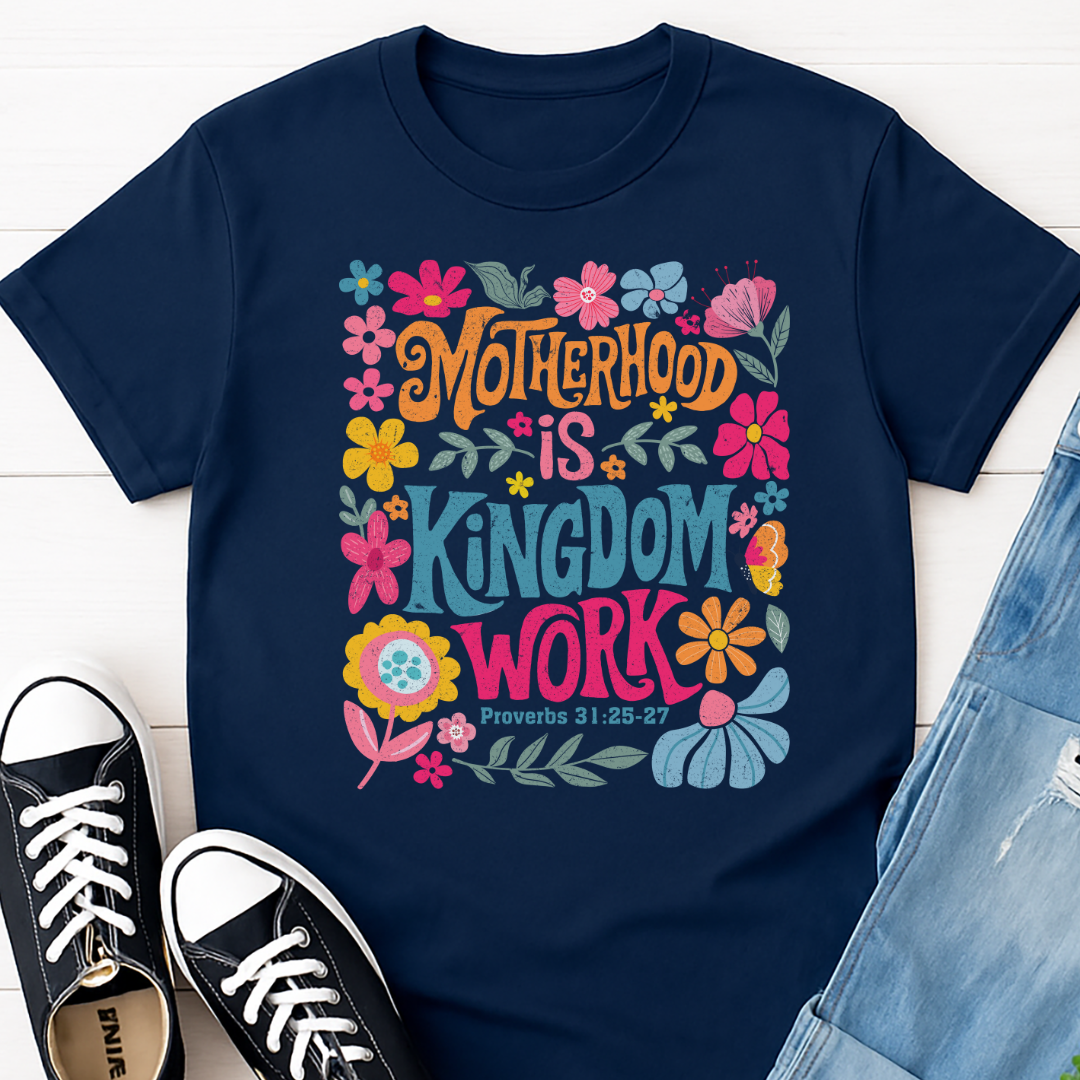 Motherhood Is Kingdom Work T-shirt