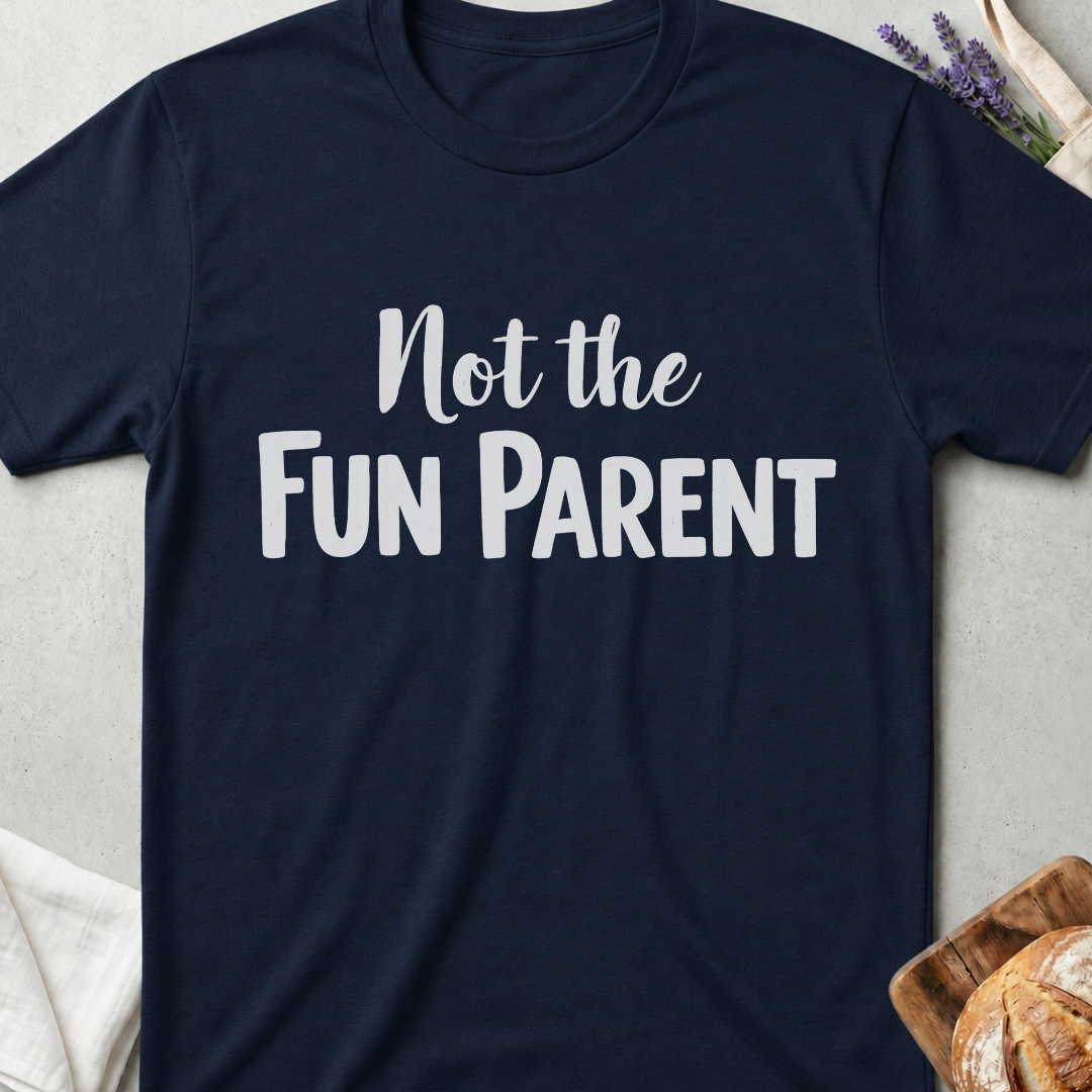 Not The Fun Parent T-shirt | Funne Parenting Tee