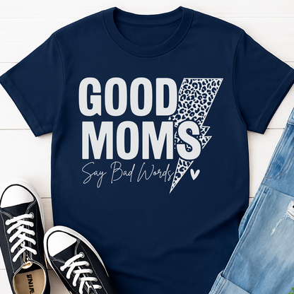 Good Moms Say Bad Words T-shirt